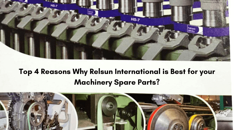 Top 4 Reasons Why Relsun International Is Best For Your Machinery Spare Parts